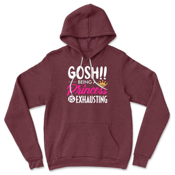 Gosh!! Being A Pricess Is Exhausting Hoodie in Heather Maroon color
